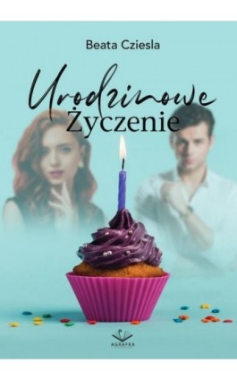 Urodzinowe Życzenie - Beata Cziesla - Ebook - 978-83-66915-65-7