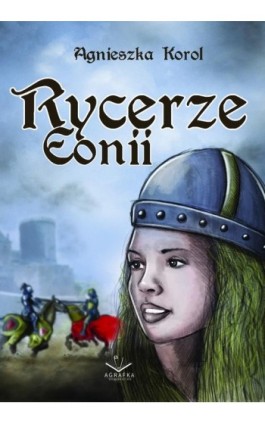 Rycerze Eonii - Agnieszka Korol - Ebook - 978-83-66915-77-0