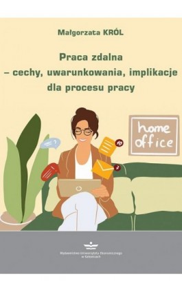 Praca zdalna – cechy, uwarunkowania, implikacje dla procesu pracy - Małgorzata Król - Ebook - 978-83-7875-817-4