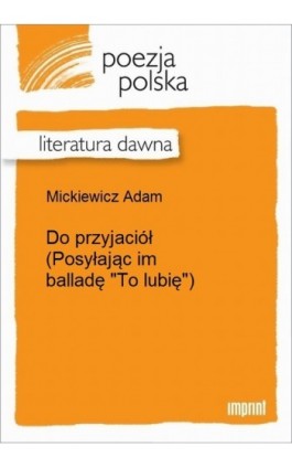 Do przyjaciół - Adam Mickiewicz - Ebook - 978-83-270-2293-6