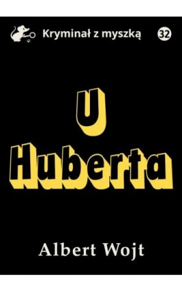 U Huberta - Albert Wojt - Ebook - 978-83-67562-01-0
