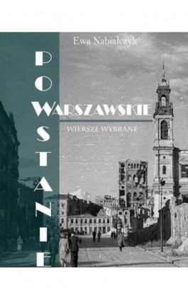 Powstanie Warszawskie. Wiersze wybrane - Ewa Nabiałczyk - Ebook - 978-83-958547-0-5