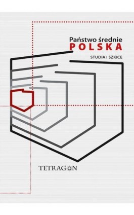 Państwo średnie – Polska. Studia i szkice. t. 1 - Łukasz Przybyło - Ebook - 9788366687301