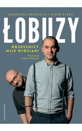 Łobuzy. Grzesznicy mile widziani - Grzegorz Kramer - Ebook - 978-83-277-0887-8