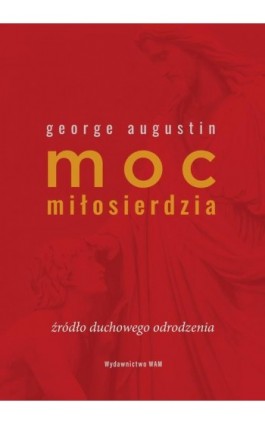 Moc miłosierdzia - George Augustin - Ebook - 978-83-277-2527-1