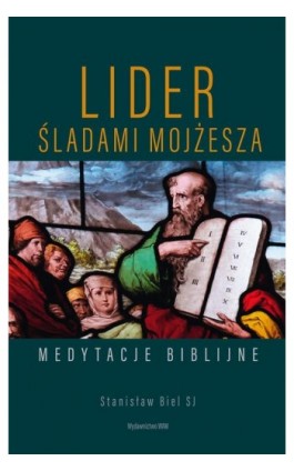 Lider. Śladami Mojżesza. Medytacje biblijne - Stanisław Biel - Ebook - 978-83-277-2084-9