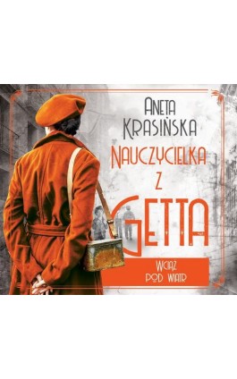 Wciąż pod wiatr. Nauczycielka z getta. Tom 2 - Aneta Krasińska - Audiobook - 978-83-8266-193-4