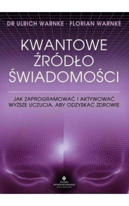 Kwantowe źródło świadomości - Ulrich Warnke - Ebook - 978-83-8301-219-3