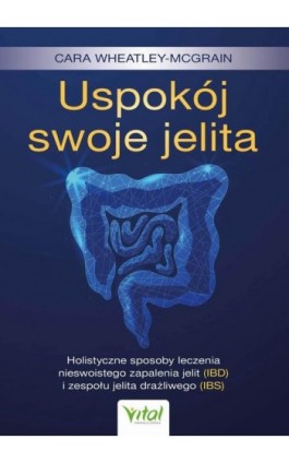 Uspokój swoje jelita. - Cara Wheatley-McGrain - Ebook - 978-83-8272-390-8