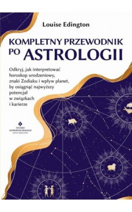Kompletny przewodnik po astrologii - Louise Edington - Ebook - 978-83-8301-185-1