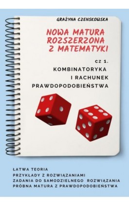 Kombinatoryka i rachunek prawdopodobieństwa. Nowa matura rozszerzona z matematyki - Grażyna Czenskowska - Ebook - 978-83-962950-2-6