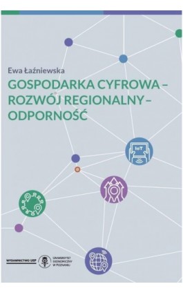 Gospodarka cyfrowa - rozwój regionalny - odporność - Ewa Łaźniewska - Ebook - 978-83-8211-099-9