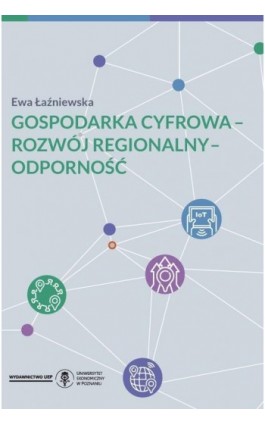 Gospodarka cyfrowa - rozwój regionalny - odporność - Ewa Łaźniewska - Ebook - 978-83-8211-099-9