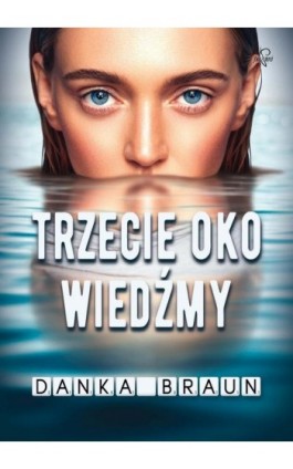 Trzecie oko Wiedźmy - Danka Braun - Ebook - 978-83-67173-33-9