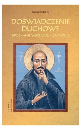 Doświadczenie duchowe. Spotkanie Wschodu i Zachodu - Thomáš Špidlik SJ - Ebook - 978-83-277-3313-9