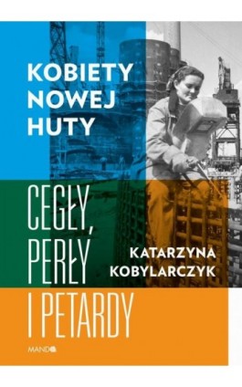 Kobiety Nowej Huty - Katarzyna Kobylarczyk - Ebook - 978-83-277-2564-6