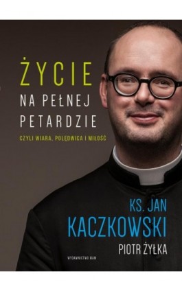 Życie na pełnej petardzie - Piotr Żyłka - Ebook - 978-83-277-0356-9