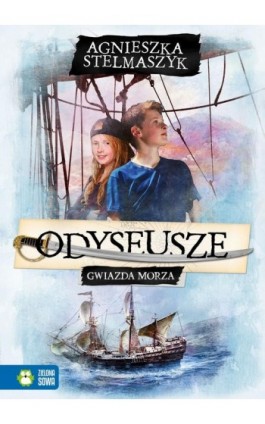 Odyseusze Tom 1 Gwiazda Morza - Agnieszka Stelmaszyk - Ebook - 978-83-8073-029-8