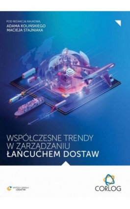 Współczesne trendy w zarządzaniu łańcuchem dostaw - redakcja naukowa - Ebook - 978-83-66550-96-4