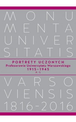 Portrety Uczonych. Profesorowie Uniwersytetu Warszawskiego 1915−1945, A−Ł - Piotr Salwa - Ebook - 978-83-235-2337-6