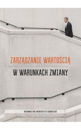 Zarządzanie wartością w warunkach zmiany - Ebook - 9788382065084