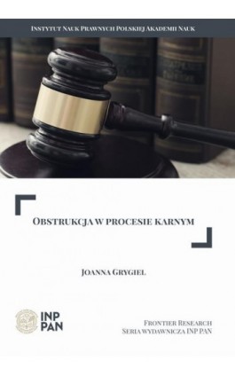 OBSTRUKCJA W PROCESIE KARNYM - Joanna Grygiel - Ebook - 978-83-66300-56-9