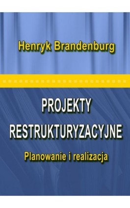 Projekty restrukturyzacyjne - Henryk Brandenburg - Ebook - 978-83-7246-414-9