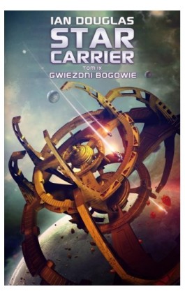 Star Carrier. Tom 9. Gwiezdni Bogowie - Ian Douglas - Ebook - 978-83-67053-14-3