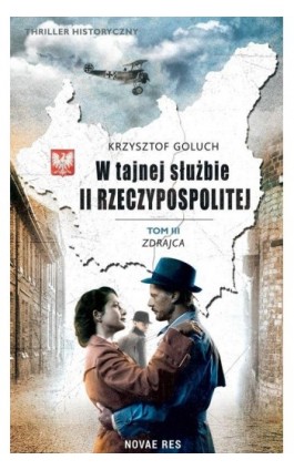 W tajnej służbie II Rzeczypospolitej Tom 3 Zdrajca - Krzysztof Goluch - Ebook - 978-83-8219-656-6