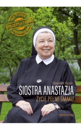 Siostra Anastazja. Życie pełne smaku - Sławomir Rusin - Ebook - 978-83-277-2281-2