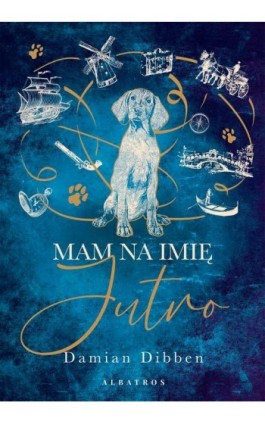 MAM NA IMIĘ JUTRO - Damian Dibben - Ebook - 978-83-6751-260-2