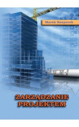 Zarządzanie projektem - Marek Kasperek - Ebook - 978-83-7246-650-1