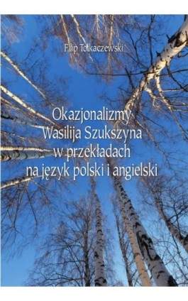 Okazjonalizmy Wasilija Szukszyna w przekładach na język polski i angielski - Filip Tołkaczewski - Ebook - 978-83-801-8527-2