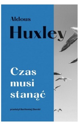 Czas musi stanąć - Aldous Husley - Ebook - 978-83-287-2441-9