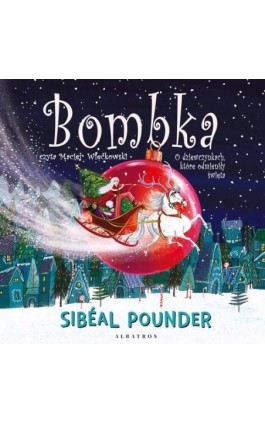 BOMBKA. O DZIEWCZYNKACH, KTÓRE ODMIENIŁY ŚWIĘTA - Sibeal Pounder - Audiobook - 978-83-6742-684-8
