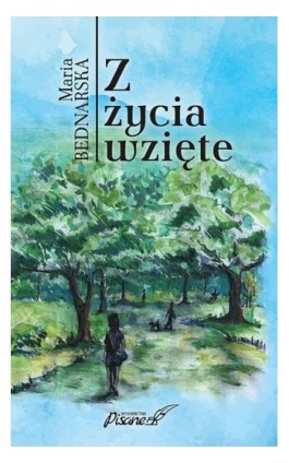 Z życia wzięte - Maria Bednarska - Ebook - 978-83-966473-0-6