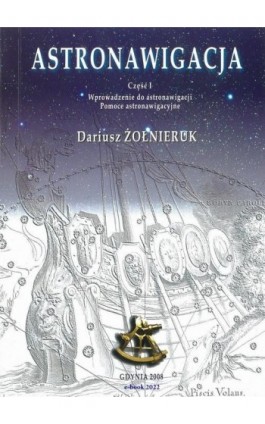 Astronawigacja. Część 1. Wprowadzenie do astronawigacji. Pomoce astronawigacyjne - Dariusz Żołnieruk - Ebook - 978-83-966280-0-8
