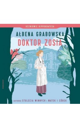 Uczniowie Hippokratesa. Doktor Zosia - Ałbena Grabowska - Audiobook - 978-83-67510-44-8