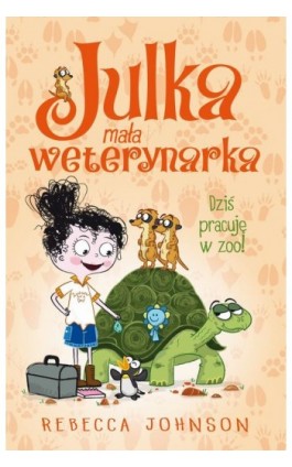 Julka – mała weterynarka. Tom 6. Dziś pracuję w zoo! - Rebecca Johnson - Ebook - 978-83-8271-953-6