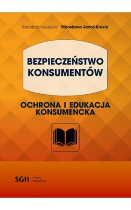 BEZPIECZEŃSTWO KONSUMENTÓW. Ochrona i edukacja konsumencka - Ebook - 978-83-8030-352-2