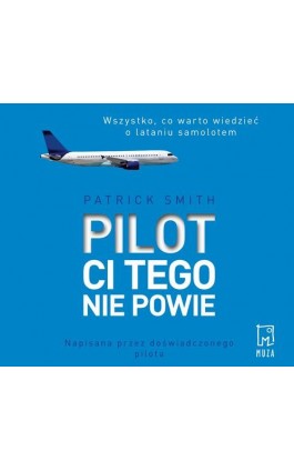 Pilot ci tego nie powie - Patrick Smith - Audiobook - 9788328714922