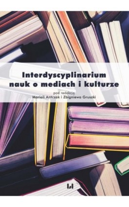 Interdyscyplinarium nauk o mediach i kulturze - Ebook - 978-83-8142-728-9