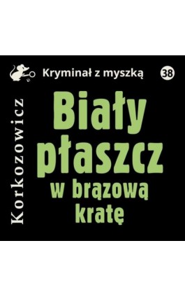 Biały płaszcz w brązową kratę - Kazimierz Korkozowicz - Audiobook - 978-83-67562-39-3
