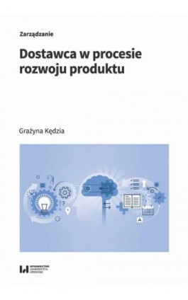 Dostawca w procesie rozwoju produktu - Grażyna Kędzia - Ebook - 978-83-8220-965-5