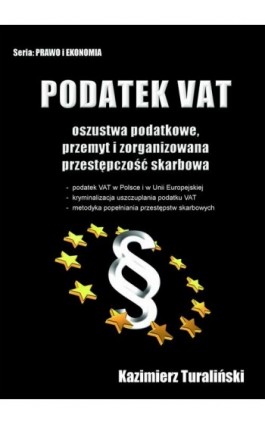 Podatek VAT Oszustwa podatkowe, przemyt i zorganizowana przestępczośc skarbowa - Kazimierz Turaliński - Ebook - 978-83-64983-17-7
