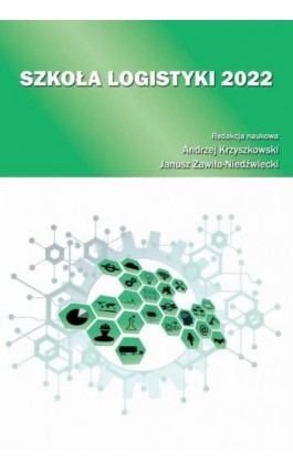 Szkoła Logistyki 2022 - redakcja naukowa - Ebook - 978-83-67033-34-3