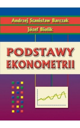 Podstawy ekonometrii - Andrzej Stanisław Barczak - Ebook - 978-83-8726-587-8