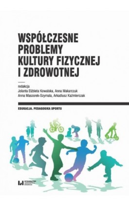 Współczesne problemy kultury fizycznej i zdrowotnej - Ebook - 978-83-8220-946-4