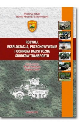 Rozwój, eksploatacja, przechowywanie i ochrona balistyczna środków transportu - Ebook - 978-83-7798-410-9