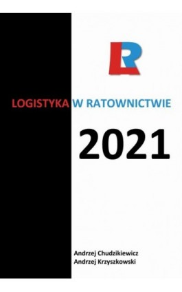 Logistyka w ratownictwie 2021 - redakcja naukowa - Ebook - 978-83-67033-16-9